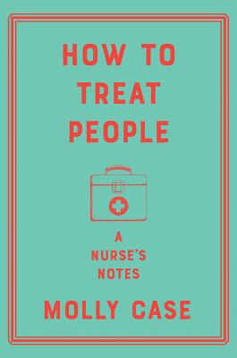 How to Treat People: A Nurse's Notes