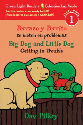 Perrazo Y Perrito Se Meten En Problemas/Big Dog and Little Dog Getting in Trouble (Bilingual Reader)