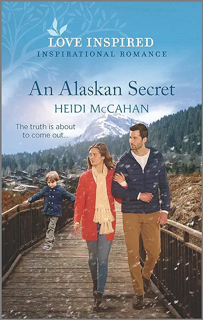 An Alaskan Secret: An Uplifting Inspirational Romance