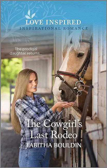 The Cowgirl's Last Rodeo: An Uplifting Inspirational Romance