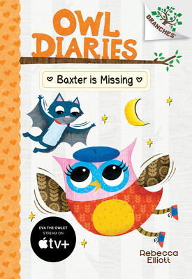 Baxter Is Missing: A Branches Book (Owl Diaries #6), Volume 6