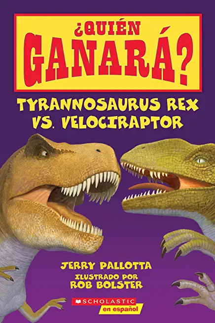 Â¿QuiÃ©n GanarÃ¡? Tyrannosaurus Rex vs. Velociraptor (Who Would Win?: Tyrannosaurus Rex vs. Velociraptor)