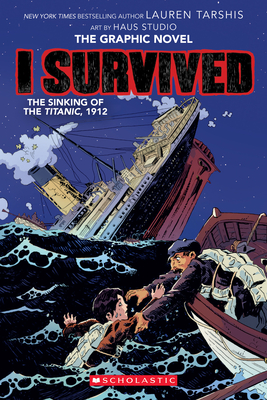 I Survived the Sinking of the Titanic, 1912 (I Survived Graphic Novel #1): A Graphix Book, Volume 1