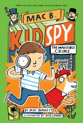The Impossible Crime (Mac B., Kid Spy #2), Volume 2