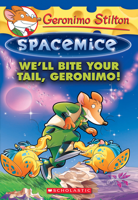 We'll Bite Your Tail, Geronimo! (Geronimo Stilton Spacemice #11), Volume 11