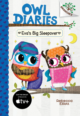 Eva's Big Sleepover: A Branches Book (Owl Diaries #9), Volume 9