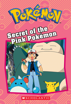 Secret of the Pink PokÃ©mon (PokÃ©mon Classic Chapter Book #2)