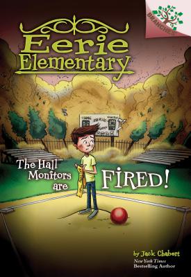 The Hall Monitors Are Fired!: A Branches Book (Eerie Elementary #8), Volume 8
