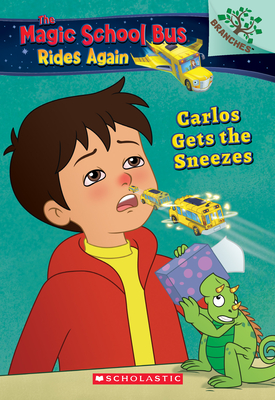 Carlos Gets the Sneezes: Exploring Allergies (the Magic School Bus Rides Again #3), Volume 3
