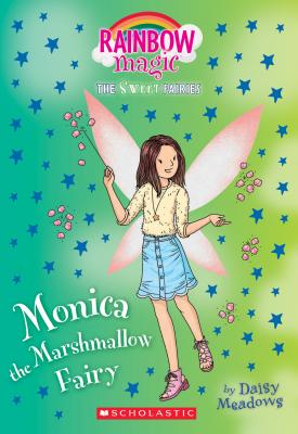 Monica the Marshmallow Fairy: A Rainbow Magic Book (the Sweet Fairies #1), Volume 1: A Rainbow Magic Book