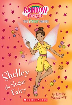 Shelley the Sugar Fairy: A Rainbow Magic Book (the Sweet Fairies #4), Volume 4: A Rainbow Magic Book
