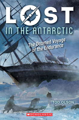Lost in the Antarctic: The Doomed Voyage of the Endurance (Lost #4), Volume 4: The Doomed Voyage of the Endurance