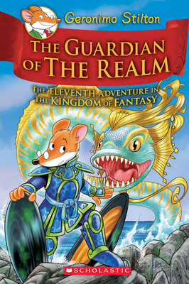 The Guardian of the Realm (Geronimo Stilton and the Kingdom of Fantasy #11), Volume 11