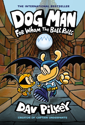 Dog Man: For Whom the Ball Rolls: From the Creator of Captain Underpants (Dog Man #7), Volume 7