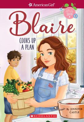 Blaire Cooks Up a Plan (American Girl: Girl of the Year 2019, Book 2), Volume 2