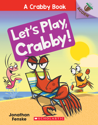 Let's Play, Crabby!: An Acorn Book (a Crabby Book #2), Volume 2