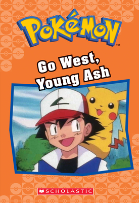 Go West, Young Ash (PokÃ©mon Classic Chapter Book #9), Volume 9