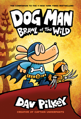 Dog Man: Brawl of the Wild: From the Creator of Captain Underpants (Dog Man #6), Volume 6