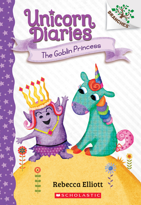 The Goblin Princess: A Branches Book (Unicorn Diaries #4), Volume 4