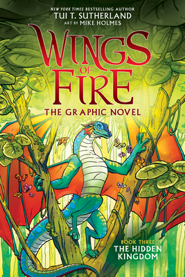 The Hidden Kingdom (Wings of Fire Graphic Novel #3): A Graphix Book, Volume 3