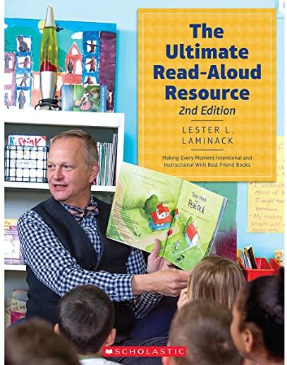 The Ultimate Read-Aloud Resource, 2nd Edition: Making Every Moment Intentional and Instructional with Best Friend Books