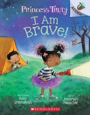 I Am Brave!: An Acorn Book (Princess Truly #5), 5