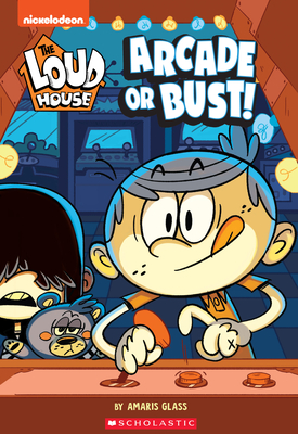 The Arcade or Bust! (the Loud House: Chapter Book), Volume 2