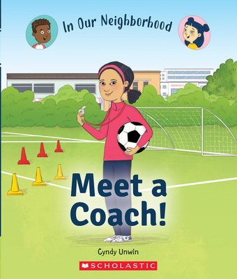 Meet a Coach! (in Our Neighborhood) (Library Edition)