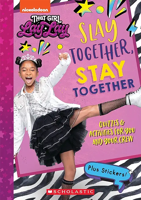 Slay Together, Stay Together: Quizzes & Activities for You and Your Crew (That Girl Lay Lay)
