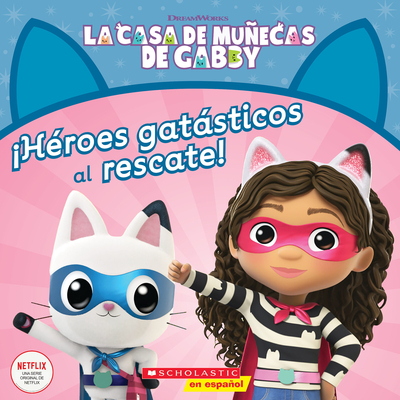 La Casa de MuÃ±ecas de Gabby: Â¡HÃ©roes GatÃ¡sticos Al Rescate! (Gabby's Dollhouse: Cat-Tastic Heroes to the Rescue!)