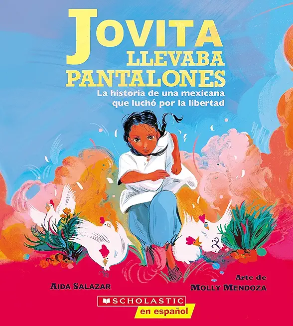Jovita Llevaba Pantalones: La Historia de Una Mexicana Que LuchÃ³ Por La Libertad (Jovita Wore Pants)