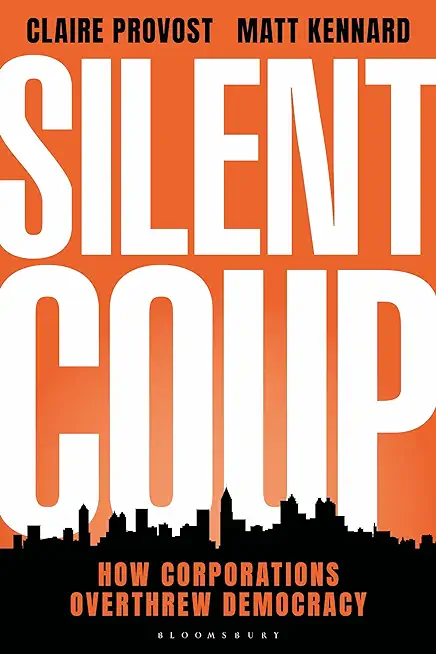 Silent Coup: How Corporations Overthrew Democracy