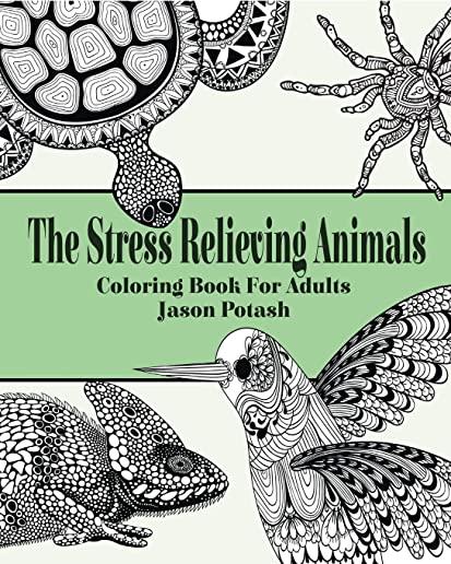 The Stress Relieving Animals Coloring Book for Adults