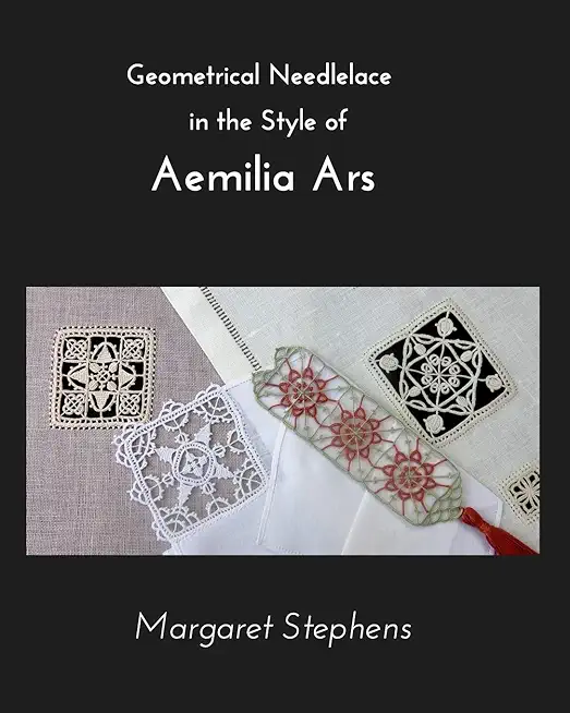 Geometrical Needlelace: In the Style of Aemilia Ars