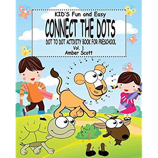 Kids Fun & Easy Connect The Dots - Vol. 1: ( Dot to Dot Activity Book For Preschool)