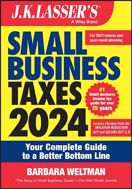 J.K. Lasser's Small Business Taxes 2024: Your Complete Guide to a Better Bottom Line