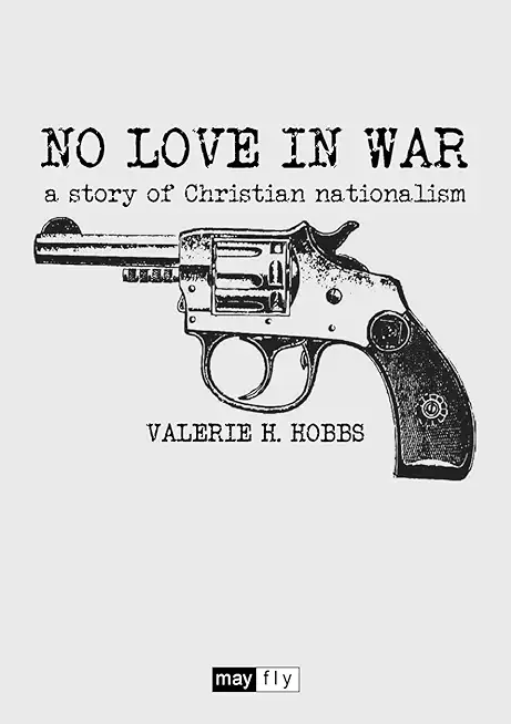 No Love in War: a story of Christian nationalism