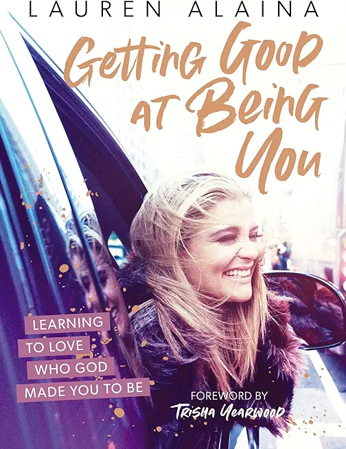 Getting Good at Being You: Learning to Love Who God Made You to Be