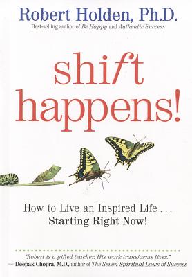 Shift Happens!: How to Live an Inspired Life...Starting Right Now!
