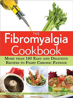 The Fibromyalgia Cookbook: More Than 140 Easy and Delicious Recipes to Fight Chronic Fatigue