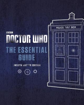 Doctor Who: The Essential Guide Revised 12th Doctor Edition
