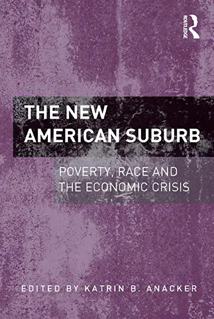 The New American Suburb: Poverty, Race and the Economic Crisis