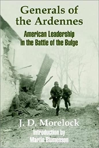 Generals of the Ardennes: American Leadership in the Battle of The Bulge