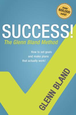 Success!: The Glenn Bland Method