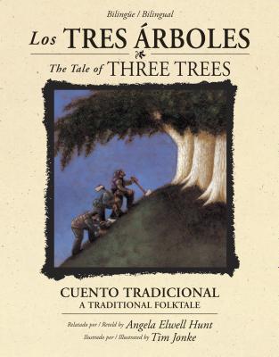 Los Tres Ãrboles / The Tale of Three Trees (BilingÃ¼e / Bilingual): Un Cuento Tradicional / A Folktale