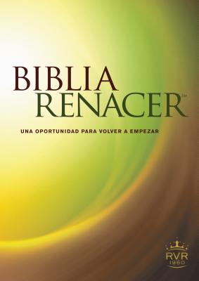 Biblia Renacer-Rvr 1960: Una Nueva Oportunidad Para Volvver A Empezar