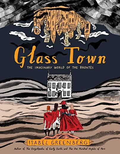 Glass Town: The Imaginary World of the BrontÃ«s