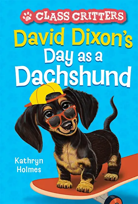 David Dixon's Day as a Dachshund (Class Critters #2)