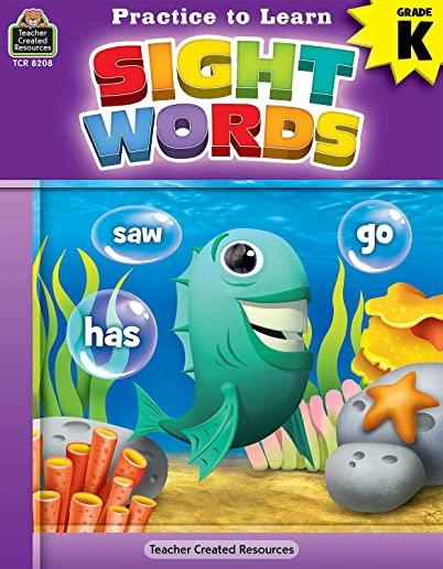 Practice to Learn: Sight Words (Gr. K)