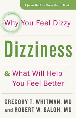 Dizziness: Why You Feel Dizzy and What Will Help You Feel Better